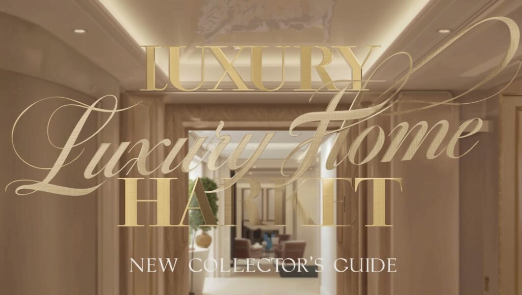 Luxury Home Market Guide New Collector’s Guide